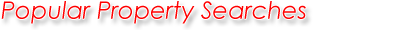 Popular Property Searches